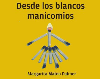 Diez razones para leer Desde los blancos manicomios de Margarita Mateo Palmer