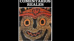 Diez razones para leer los Comentarios Reales del Inca Garcilaso de la Vega