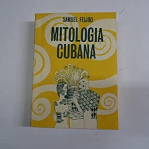 Diez Razones para leer Mitología cubana, de Samuel Feijóo