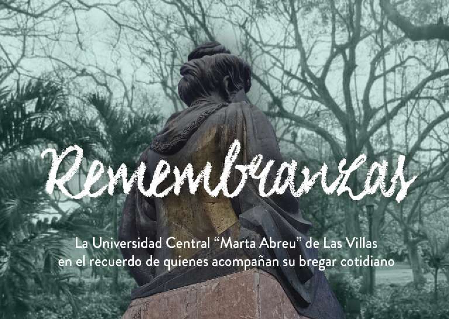 Diez Razones para leer Remembranzas. La Universidad Central «Marta Abreu» de Las Villas en el recuerdo de quienes acompañan su bregar cotidiano